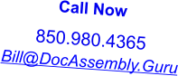 Call Now 850.980.4365 Bill@DocAssembly.Guru